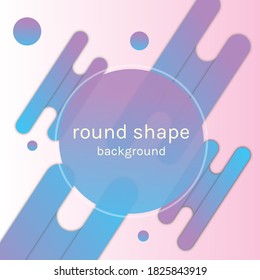 Rounded Shape Background. Colorful Background Illustration Template. Beautiful Vector. 