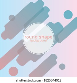 Rounded Shape Background. Colorful Background Illustration Template. Beautiful Vector. 