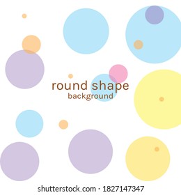 Rounded Shape Background. Colorful Background Illustration Template. Beautiful Rounded Vector.