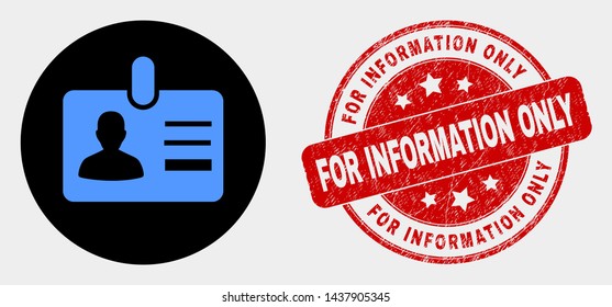 Rounded user id badge icon and For Information Only seal stamp. Red rounded textured seal with For Information Only caption. Blue user id badge symbol on black circle.