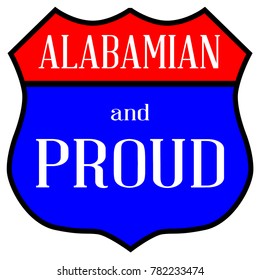 Route 66 style traffic sign with the legend Alabamian And Proud