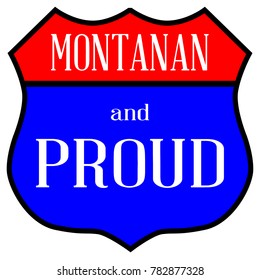 Route style traffic sign with the legend Montanan And Proud