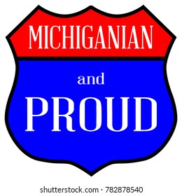 Route style traffic sign with the legend Michiganian And Proud
