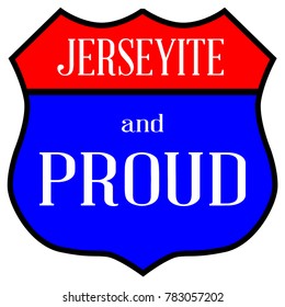 Route Style Traffic Sign With The Legend Jerseyite And Proud
