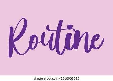 Routine Stylish Cursive Typography Text Quote On Colorful Background
