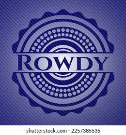 Rowdy badge with denim texture. Vector Illustration. Detailed. 