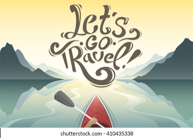 rowing first-person. Beautiful cartoon. rowing outdoor fun. kayaking with lettering. let's go travel. Fun outdoor journey kayak. outdoor illustration. Outdoor rowing canoeing.outdoor rowing fun travel