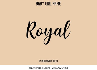 Royal Baby Girl Name - Handwritten Cursive Lettering Modern Text Typography
