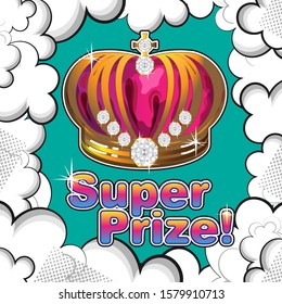 Royal crown decorated with large diamonds and rainbow inscription - Super Prize. Frame in the form of stylized clouds. Poster, banner, postcard for winners in the competition. Vector illustration