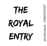 the royal entry Inspirational and motivational quotes, typography, fashion, art, designs: for prints, posters, cards, t shirt, coffee mug hoodies etc.