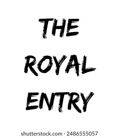 the royal entry Inspirational and motivational quotes, typography, fashion, art, designs: for prints, posters, cards, t shirt, coffee mug hoodies etc.