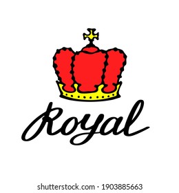 Royal lettering with crown in simple doodle style. Print design for t-shirt prints, phone cases, mugs or posters. Trendy inscription, handwritten slogan. Vector illustration