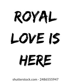 royal love is here Inspirational and motivational quotes, typography, fashion, art, designs: for prints, posters, cards, t shirt, coffee mug hoodies etc.