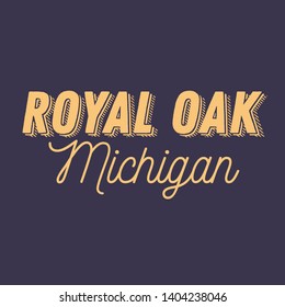 Royal Oak, Michigan t-shirt printing design, typography, vector graphics, illustration, badge applique label.