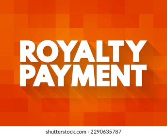 Royalty Payment is a payment made by one party to another that owns a particular asset, text concept background