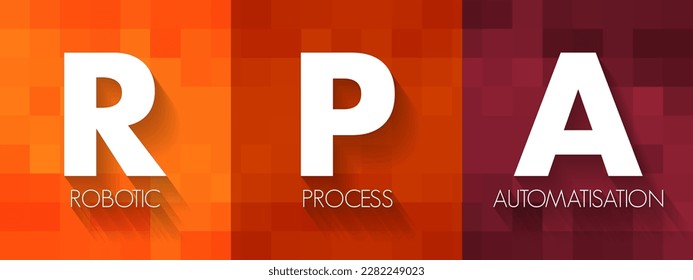 RPA Robotic Process Automatisation - form of business process automation technology based on metaphorical software robots or on artificial intelligence, acronym text concept background