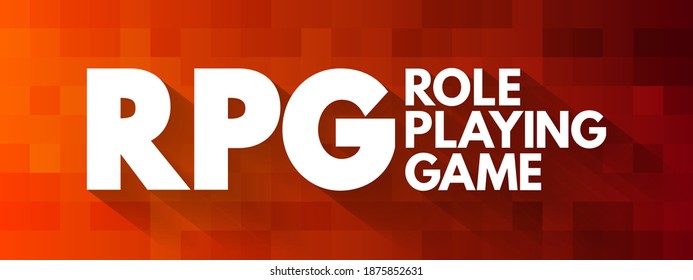 RPG - Role-Playing Game is a game in which players assume the roles of characters in a fictional setting, acronym text concept background