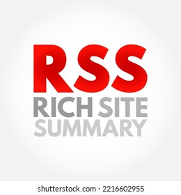 RSS Rich Site Summary - web feed that allows users and applications to access updates to websites in a standardized, computer-readable format, acronym text concept background