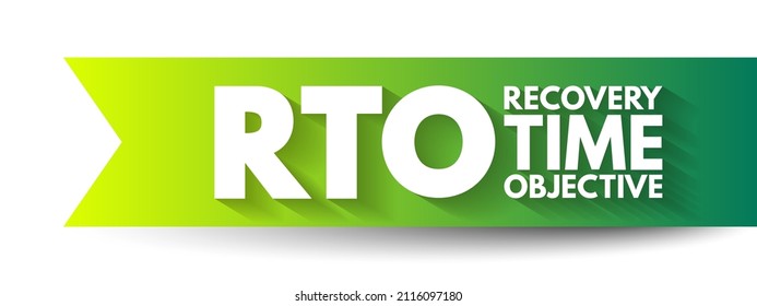 RTO Recovery Time Objective - Amount Of Real Time Has To Restore Its Processes At An Acceptable Service Level After A Disaster, Acronym Text Concept For Presentations And Reports