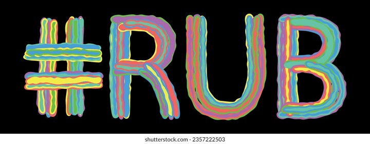 RUB Hashtag. Multicolored bright isolate curves doodle letters like from marker, oil paint. Hashtag #RUB for print, booklet, social network, typography, Russian ruble, Currency app.