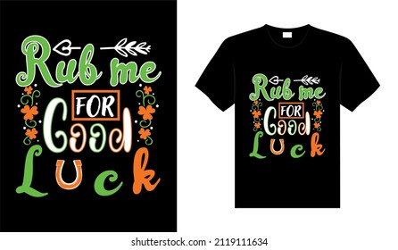 Rub me for good luck St. Patrick's Day typography colorful lettering T-shirt design