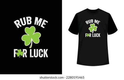 
Rub me for good luck St. Patrick's day Funny Adult Humor t-shirt design vector. For t-shirt print and other uses.
Typographical Black Background, mug, cap and other print on demand Design,
