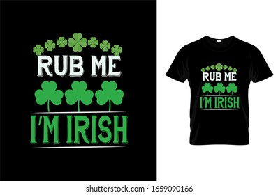 Rub me- i'm irish- St.Patricks day design, t-shirt print, St. Patrick Day poster, Ireland celebration festival irish and lucky theme Vector illustration, Typography, Patrick's day vector.