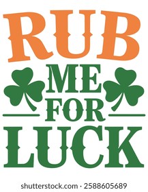 Rub Me for Luck St. Patrick’s Day T-Shirt Design – Shamrock and Lucky Quote