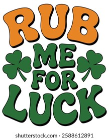 Rub Me for Luck St. Patrick’s Day T-Shirt Design – Shamrock and Lucky Quote