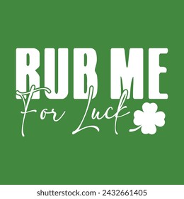 Rub Me For Luck St Patrick's Day Funny Adult Humor T-Shirt