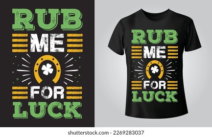 Rub me for luck - Typographical Black Background, T-shirt, mug, cap and other print on demand Design, svg, Vector, EPS, JPG