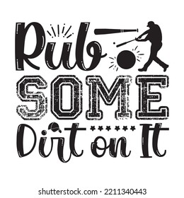 Rub Some Dirt on It svg design