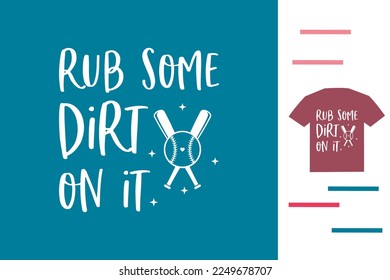 Rub some dirt on it t shirt design
