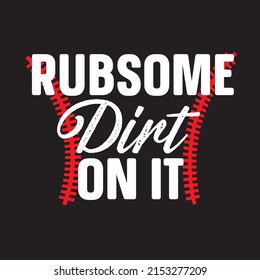 rub some dirt on it t-shirt design
