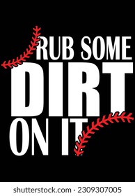 Rub some dirt on it vector art design, EPS file. design file for T-shirt. SVG, EPS cuttable design file