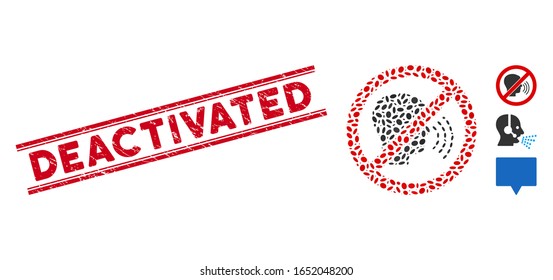 Rubber red stamp seal with Deactivated phrase inside double parallel lines, and mosaic no speaking icon. Mosaic vector is created with no speaking icon and with scattered oval items.