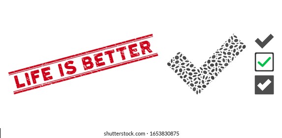 Rubber red stamp seal with Life Is Better text inside double parallel lines, and mosaic yes tick icon. Mosaic vector is composed with yes tick icon and with randomized oval items.