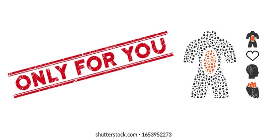 Rubber red stamp seal with Only for You caption inside double parallel lines, and mosaic human anatomy icon. Mosaic vector is composed with human anatomy icon and with random ellipse elements.
