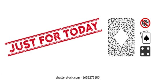 Rubber red stamp watermark with Just for Today caption inside double parallel lines, and mosaic diamonds gambling card icon.