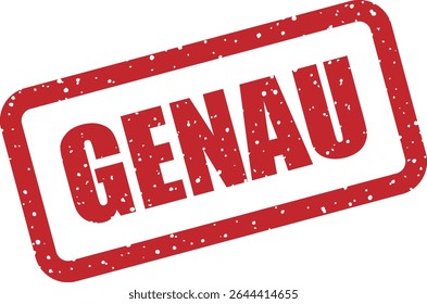 Rubber stamp with “GENAU” (exact, correct). Useful in inspection or accuracy-confirming contexts