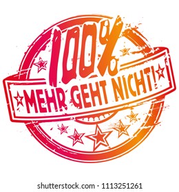 Rubber stamp with one hundred percent and more is not necessary , Letters With Mehr geht nicht Means  more is not necessary