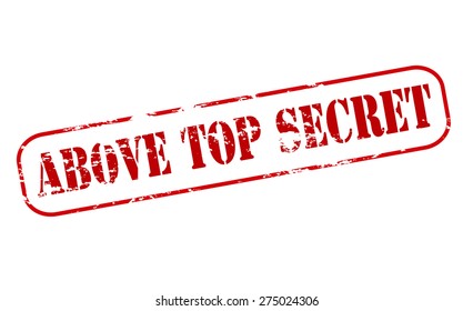 Rubber stamp with text above top secret inside, vector illustration