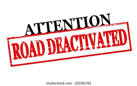 Rubber stamp with text attention road deactivated inside, vector illustration