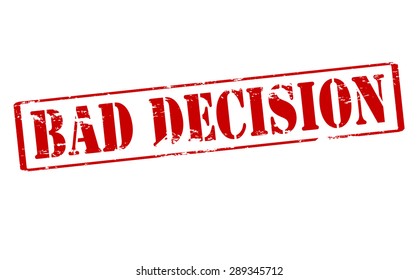 Rubber stamp with text bad decision inside, vector illustration