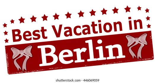 Rubber stamp with text best vacation in Berlin inside, vector illustration