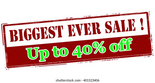 Rubber stamp with text biggest ever sale up to forty percent off inside, vector illustration`