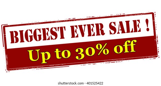 Rubber stamp with text biggest ever sale up to thirty percent off inside, vector illustration`