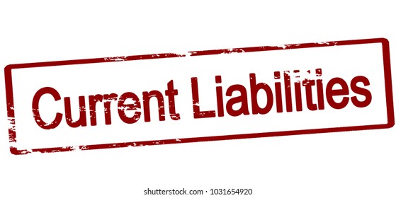 Rubber stamp with text current liabilities inside, vector illustration
