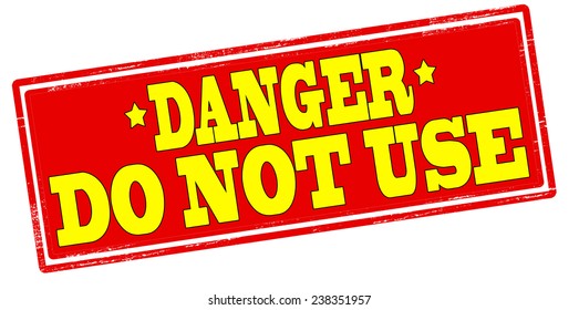 Rubber stamp with text danger do not use inside, vector illustration