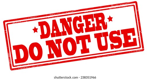 Rubber stamp with text danger do not use inside, vector illustration